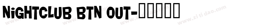 Nightclub BTN Out字体转换